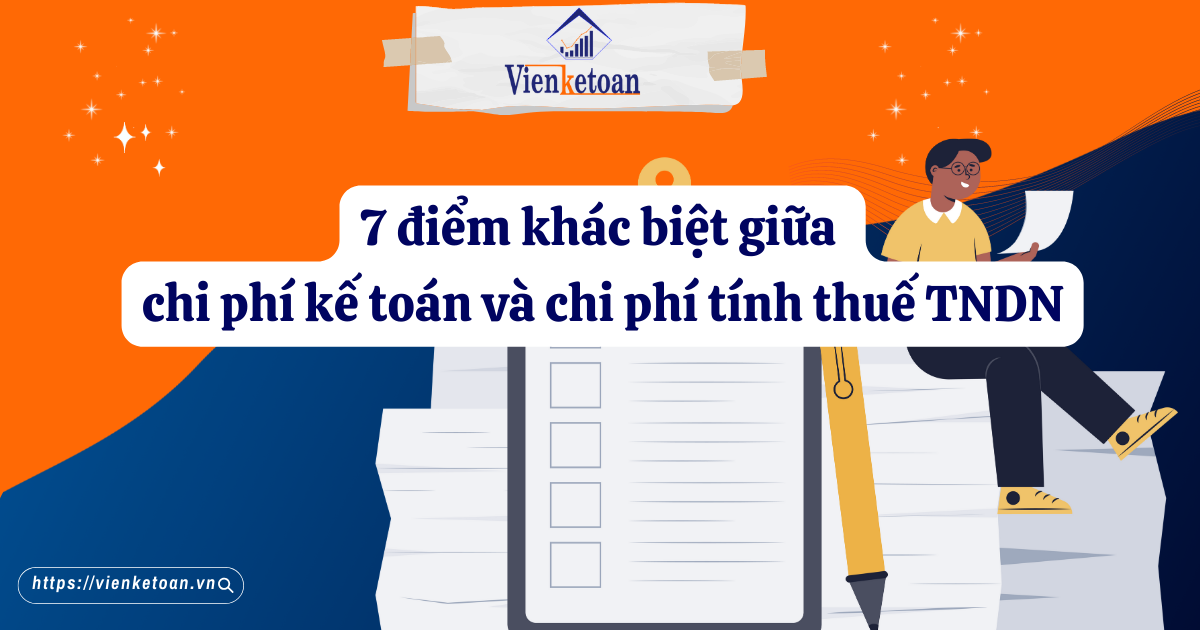 7 điểm khác biệt giữa chi phí kế toán và chi phí tính thuế TNDN